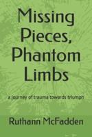 Missing Pieces, Phantom Limbs: a journey of trauma towards triumph