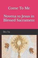 Come To Me  Novena to Jesus in Blessed Sacrament