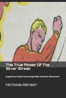 The True Power Of The Silver Streak: Superhero Comic Featuring Public Domain Characters