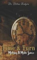 Time and Turn: Making It Make Sense
