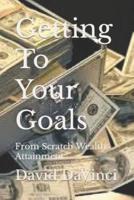 Getting To Your Goals: From Scratch Wealth Attainment