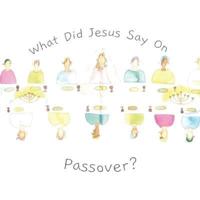 What did Jesus say on Passover?