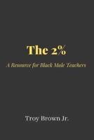 The 2% A Resource for Black Male Teachers