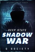 Deep State Shadow War: Information Is Power