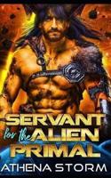 Servant for the Alien Primal: A SciFi Romance