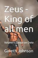 Zeus - King of all men: Volume 1: Zander on Crete
