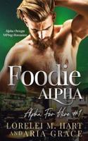 Foodie Alpha: An Alpha Omega Mpreg Romance