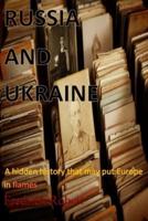 RUSSIA AND UKRAINE:  A hidden history that may put Europe in flames