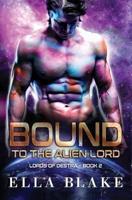 Bound to the Alien Lord: A Sci-Fi Alien Romance