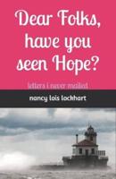 Dear Folks, have you seen Hope?: Letters I Never Mailed