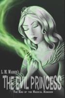 The End of the Magical Kingdom: The Evil Princess: A Fairy Tale Satire