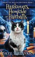Hardcovers, Homicide and Hairballs: A Paranormal Cozy Mystery (Library Cat Magical Mysteries Book 1)
