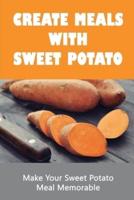 Create Meals With Sweet Potato