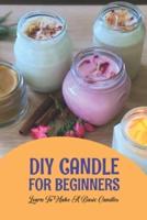 DIY Candle For Beginners: Learn To Make A Basic Candles : Homemade Candles At Home