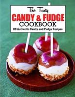 The Tasty Candy And Fudge Cookbook: 110 Authentic Candy and Fudge Recipes