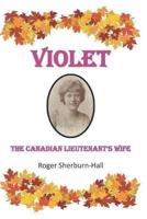 VIOLET, The Canadian Lieutenant's Wife.