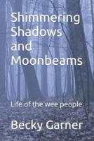 Shimmering Shadows and Moonbeams: Life of the wee people