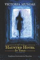My Night in the Most Haunted Hotel in Texas: a very true ghost story