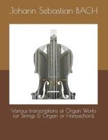 Various transcriptions of Organ Works for Strings & Organ or Harpsichord.