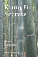 Kung Fu Secrets: Philosophies of Kung Fu San Soo