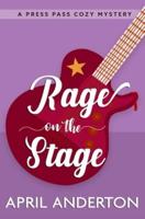 Rage on the Stage: A Press Pass Cozy Mystery