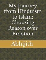 My Journey from Hinduism to Islam: Choosing Reason over Emotion