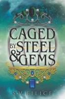 Caged By Steel & Gems