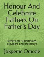 Honour And Celebrate Fathers On Father's Day : Fathers are superheroes, providers and protectors