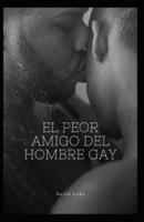 El peor amigo del hombre gay