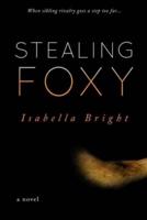 Stealing Foxy: A Novel