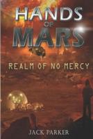 HANDS OF MARS: REALM OF NO MERCY