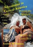 Adventures in Central America-Beyond the Papagayo.: Mexico to Costa Rica.