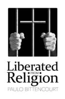Liberated from Religion: The Inestimable Pleasure of Being a Freethinker