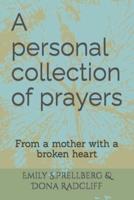 A personal collection of prayers: from a mother with a broken heart