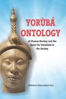 Yorùbá Ontology of Human Destiny and the Quest for Ọmọlúàbí in the Society