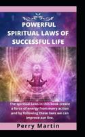 POWERFUL SPIRITUAL  LAWS OF SUCCESSFUL LIFE