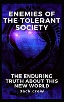 Enemies of the Tolerant Society: The Enduring Truth About This New World