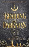 A Braiding of Darkness