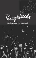 Thoughtseeds: Meditations For The Soul