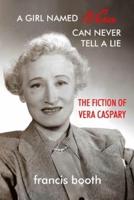 A Girl Named Vera Can Never Tell a Lie: The Fiction of Vera Caspary