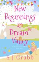 New Beginnings in Dream Valley: A sweet feel-good romance