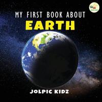 My First Book about Earth: An Astronomy Book for Kids about Earth