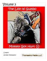 The Life of Gumbo, Volume 3, Mommy Got Hurt