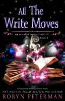 All The Write Moves: A Paranormal Women's Fiction Novel: My So-Called Mystical Midlife Book Three