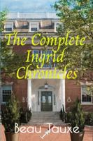 The Complete Ingrid Chronicles