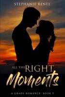 All the Right Moments: A Grady Romance: Book 5