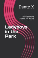 Ladyboys in the Park: Taboo Bedtime Stories For Adults