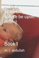 Adam's Children (peace be upon Adam): Book 1