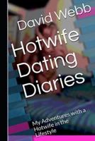 Hotwife Dating Diaries: My Adventures with a Hotwife in the Lifestyle