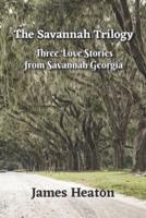 The Savannah Trilogy: Three Love Stories from Savannah Georgia
